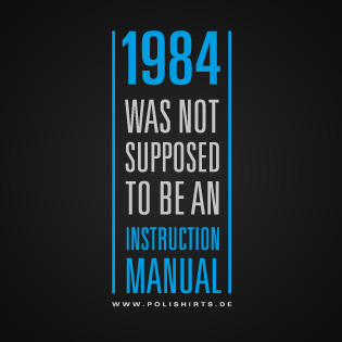 1984 was not supposed to be an instruction manual